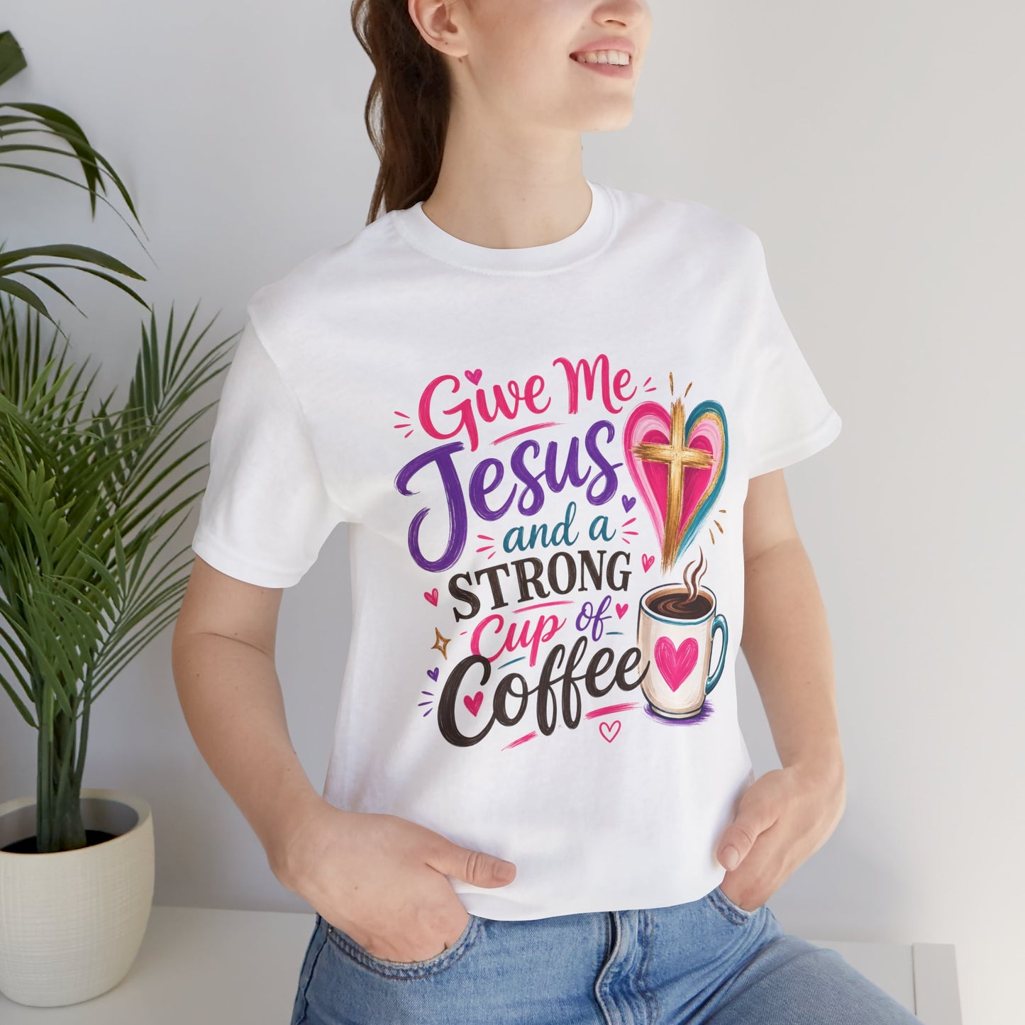 Christian Coffee T-Shirt — "Give Me Jesus and a Strong Cup of Coffee"