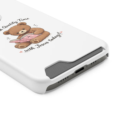 Phone Case — "Spend Quality Time with Jesus Today" Teddy Card Holder