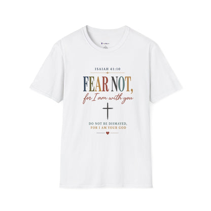Faith T-Shirt — "Fear Not, for I am with you" Isaiah 41:10 Christian Tee