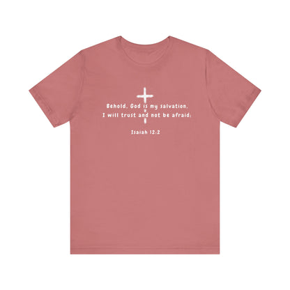 Christian T-Shirt — "Behold, God is my salvation" Isaiah 12:2 Cross Tee