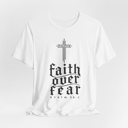Faith Over Fear T-Shirt — Psalm 56:3 Cross Christian Tee