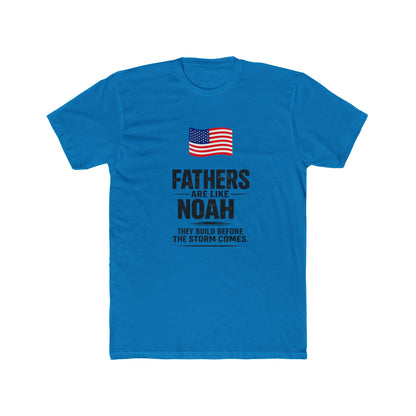 Father’s Day T-Shirt — "Fathers Are Like Noah" Patriotic Dad Tee