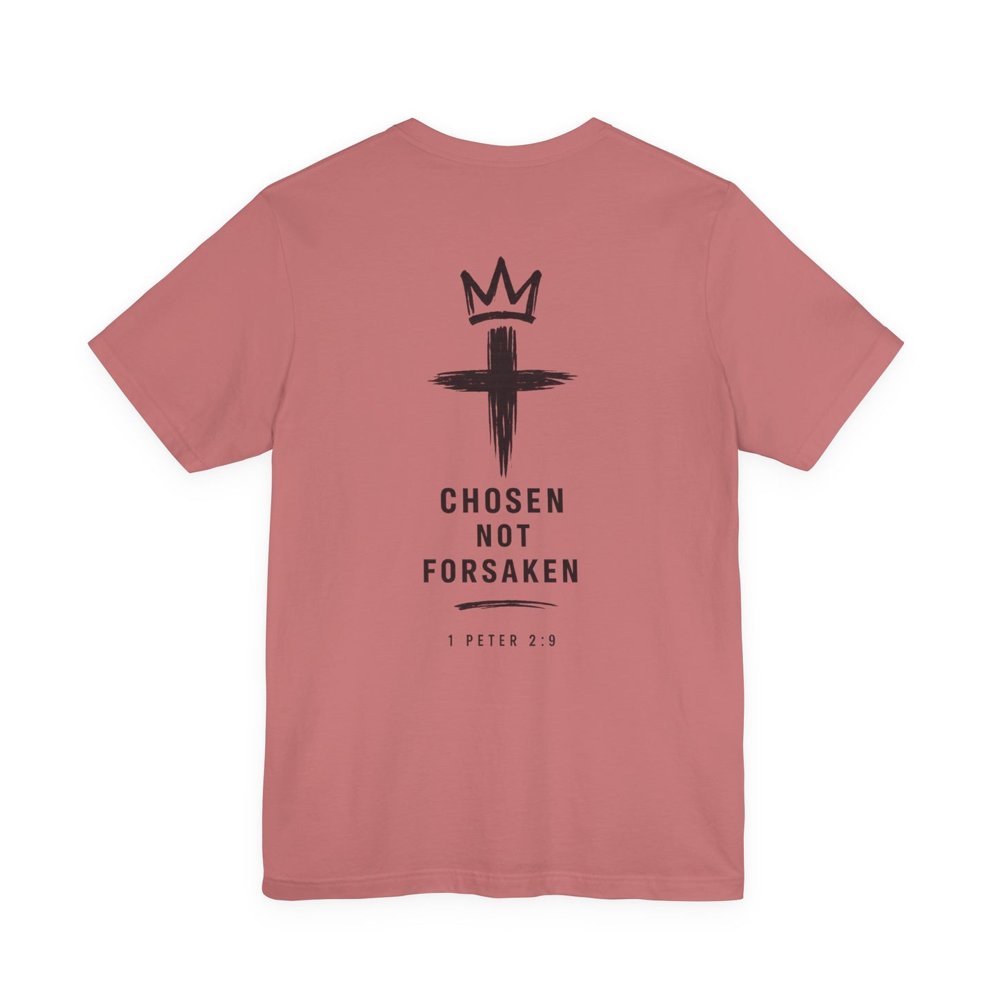 Chosen Not Forsaken Tee — Christian Cross Faith T-Shirt (1 Peter 2:9)