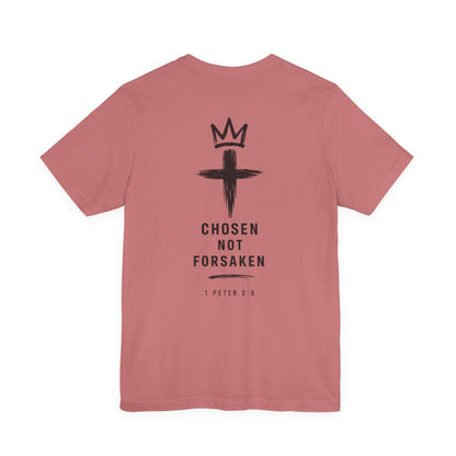 Chosen Not Forsaken Tee — Christian Cross Faith T-Shirt (1 Peter 2:9)