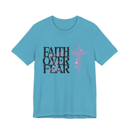 Faith Over Fear T-Shirt — Inspirational Christian Graphic Tee