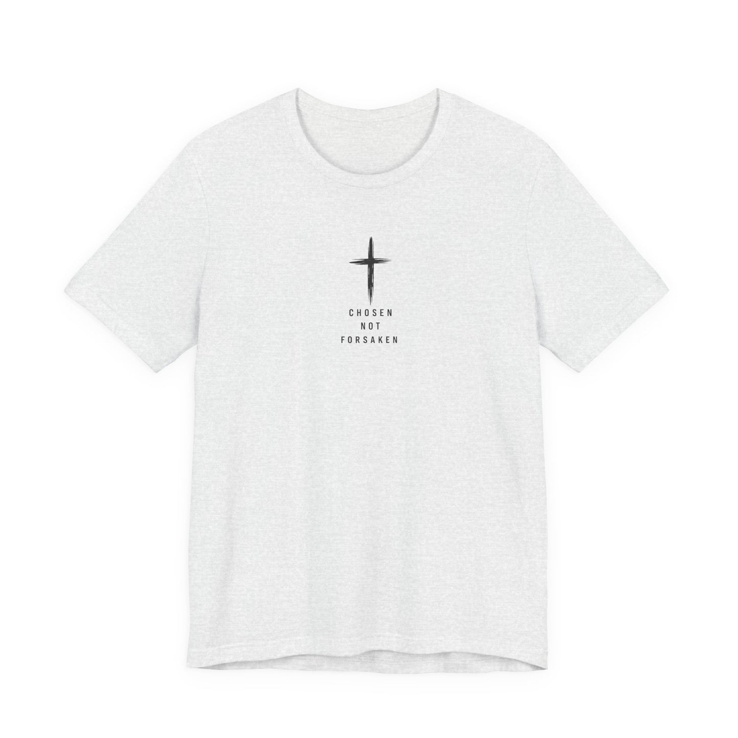 Chosen Not Forsaken Tee — Christian Cross Faith T-Shirt (1 Peter 2:9)