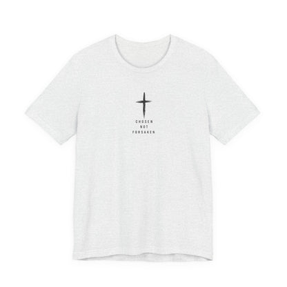 Chosen Not Forsaken Tee — Christian Cross Faith T-Shirt (1 Peter 2:9)