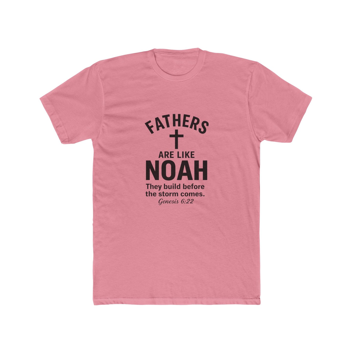 Fathers Are Like Noah Tee — Christian Father’s Day T-Shirt (Genesis 6:22)