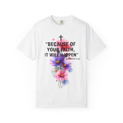 Faith T-Shirt — “Because of Your Faith, It Will Happen” Floral Christian Tee