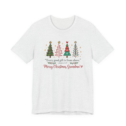 Grandma Christmas Tee — "Every good gift is from above" Holiday Shirt
