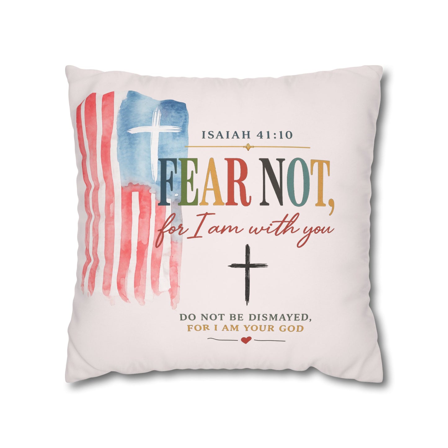 Faith Pillow: "Fear Not, For I Am With You" Isaiah 41:10 Decorative Throw Pillow