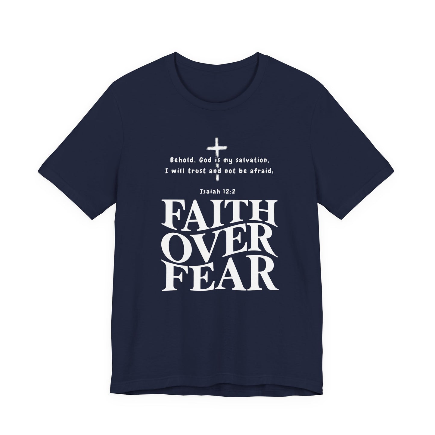 Faith Over Fear T-Shirt — Christian Inspirational Tee with Isaiah 12:2 Quote