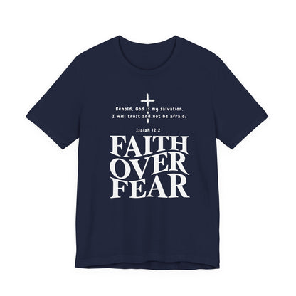 Faith Over Fear T-Shirt — Christian Inspirational Tee with Isaiah 12:2 Quote