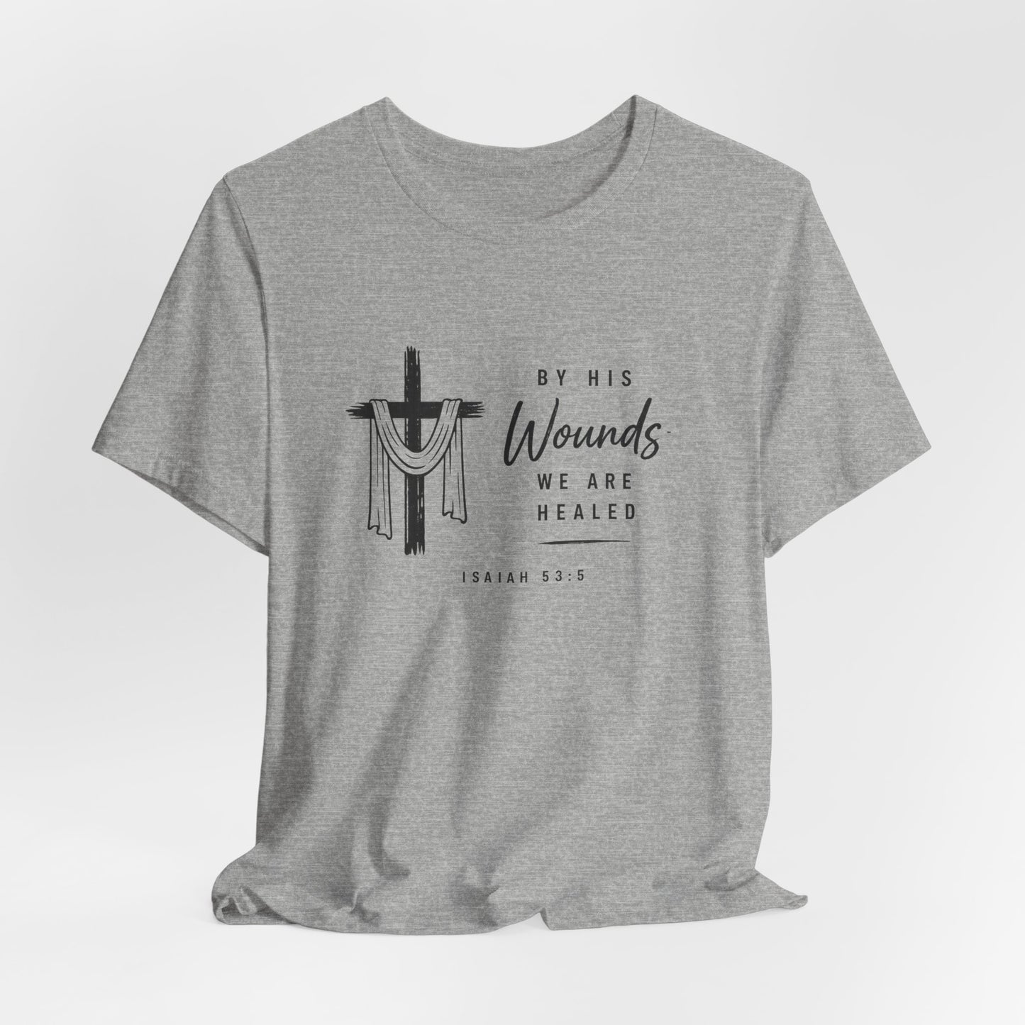 Christian T-Shirt – “By His Wounds We Are Healed” Cross Tee (Isaiah 53:5)