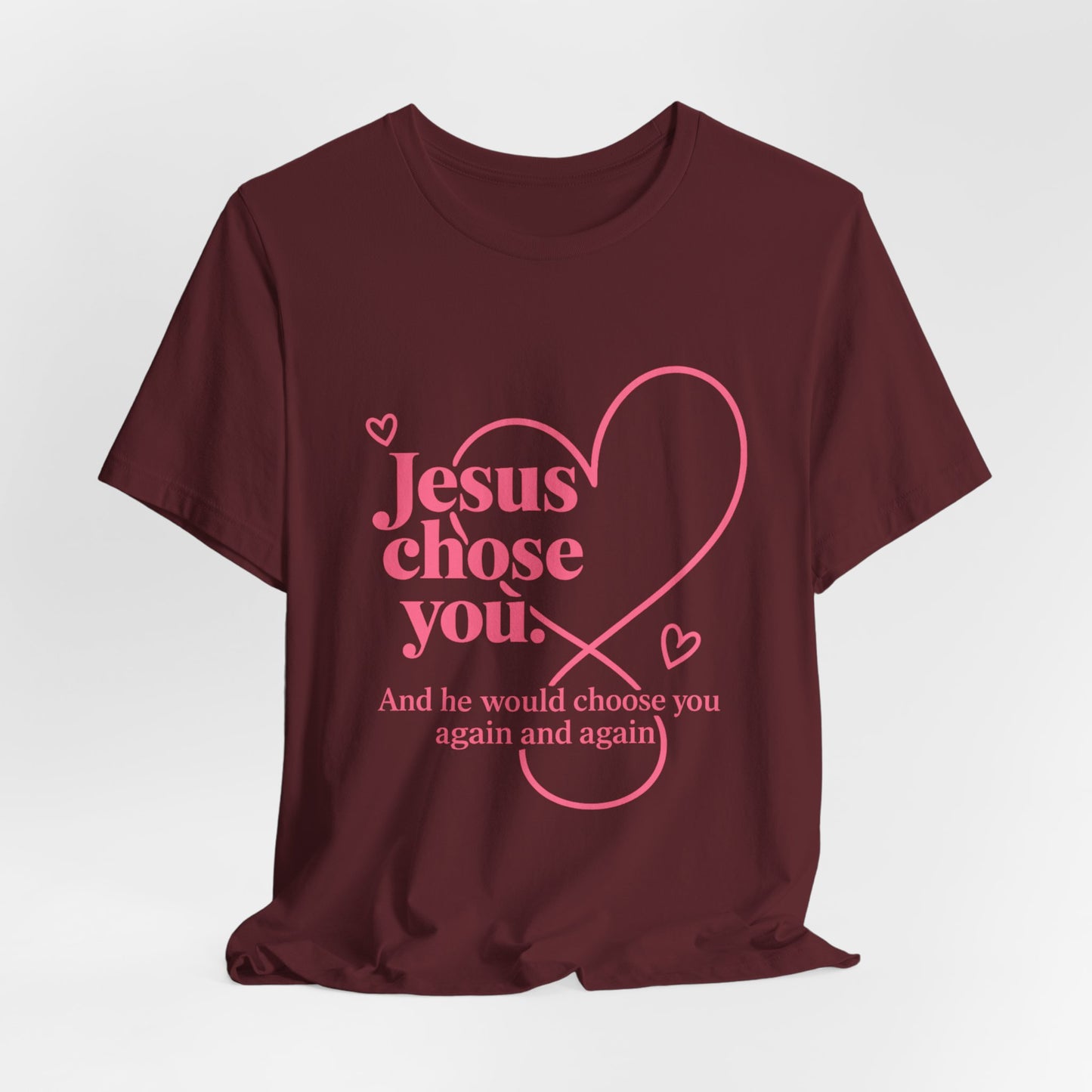 Jesus Chose You Heart Tee — Christian Faith Inspirational T-Shirt