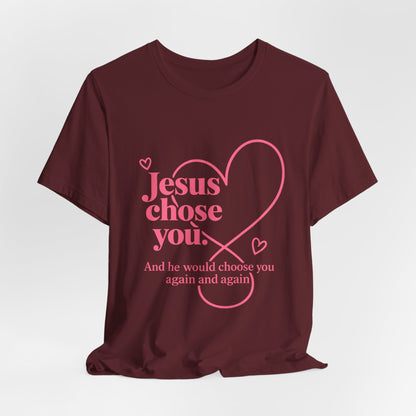 Jesus Chose You Heart Tee — Christian Faith Inspirational T-Shirt