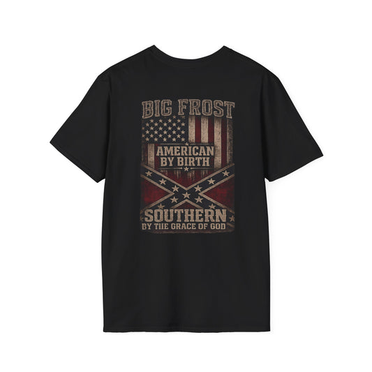 Big Frost "American by Birth, Southern by the Grace of God" DOUBLE SIDED PTINT T-Shirt