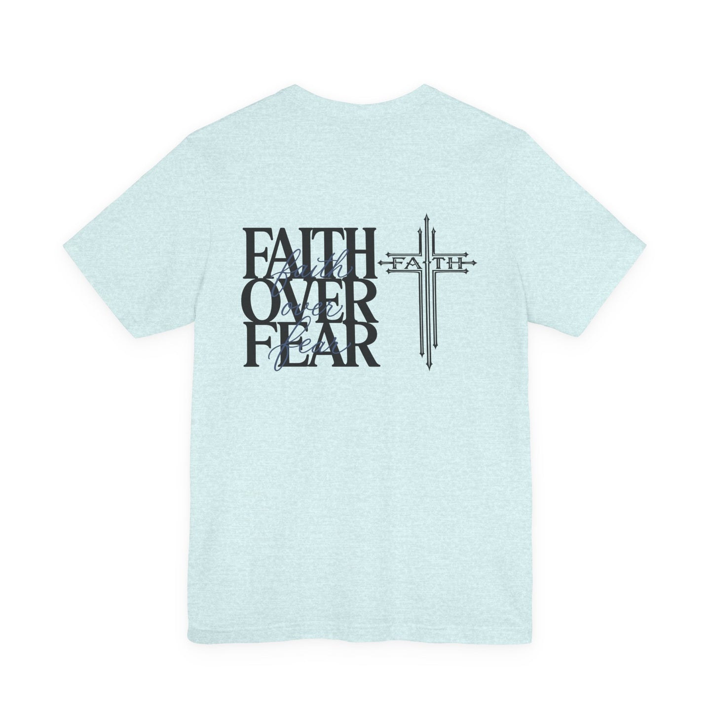 Faith Over Fear T-Shirt — Christian Cross Graphic Tee