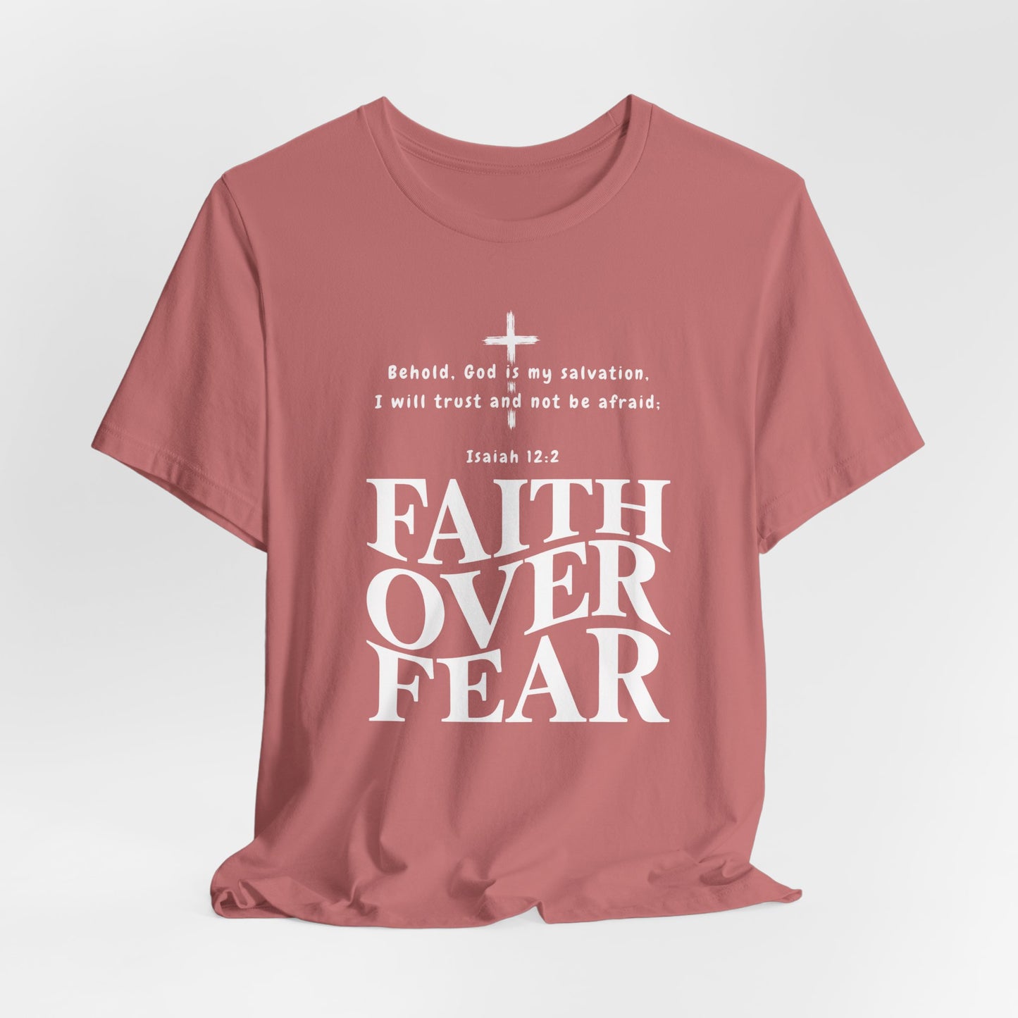 Faith Over Fear T-Shirt — Christian Inspirational Tee with Isaiah 12:2 Quote
