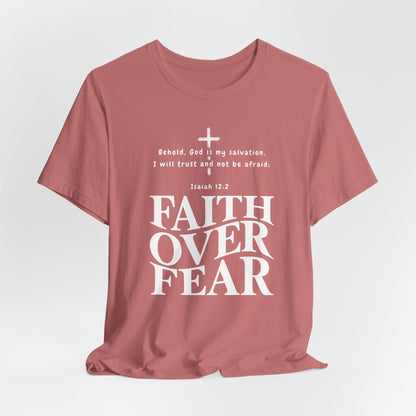 Faith Over Fear T-Shirt — Christian Inspirational Tee with Isaiah 12:2 Quote