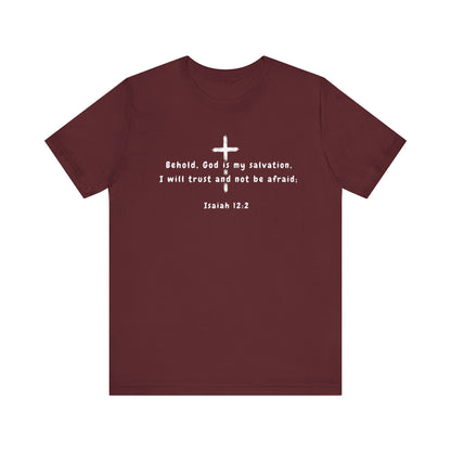 Christian T-Shirt — "Behold, God is my salvation" Isaiah 12:2 Cross Tee