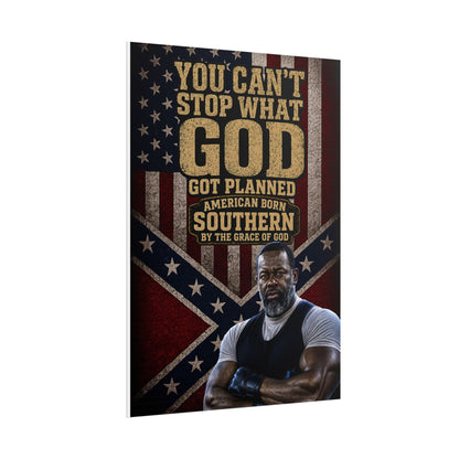 Rolled Poster — “You Can't Stop What God Got Planned” Southern American Patriotic Wall Art