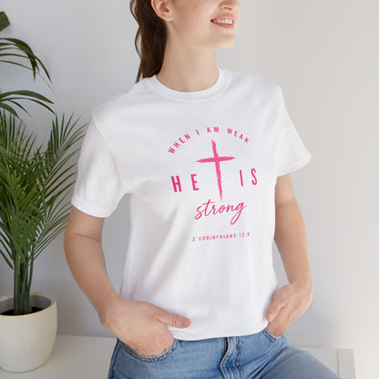 He Is Strong Tee – Christian Cross Inspirational T-Shirt (2 Corinthians 12:9)
