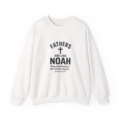 Christian Father Sweatshirt — "Fathers Are Like Noah" Inspirational Crewneck