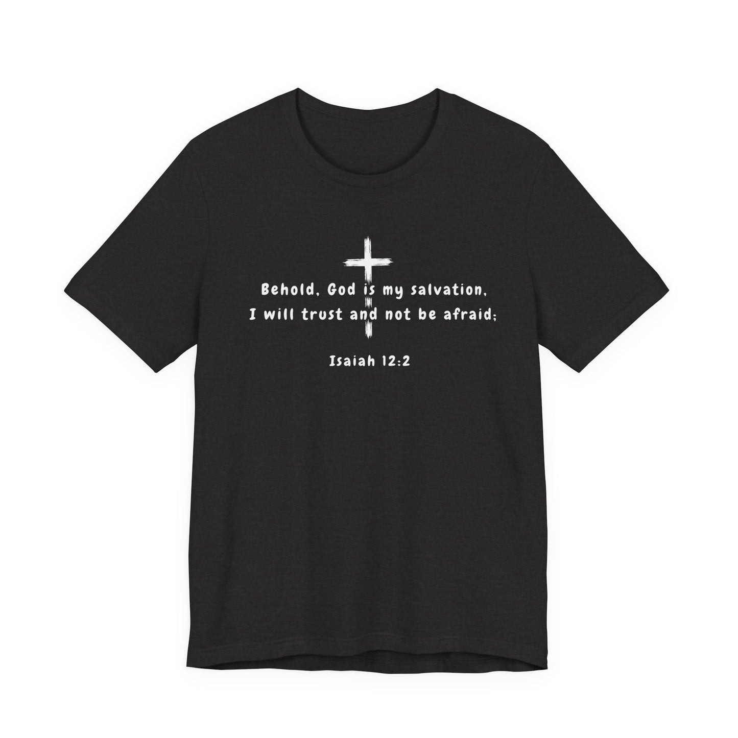 Christian T-Shirt — "Behold, God is my salvation" Isaiah 12:2 Cross Tee