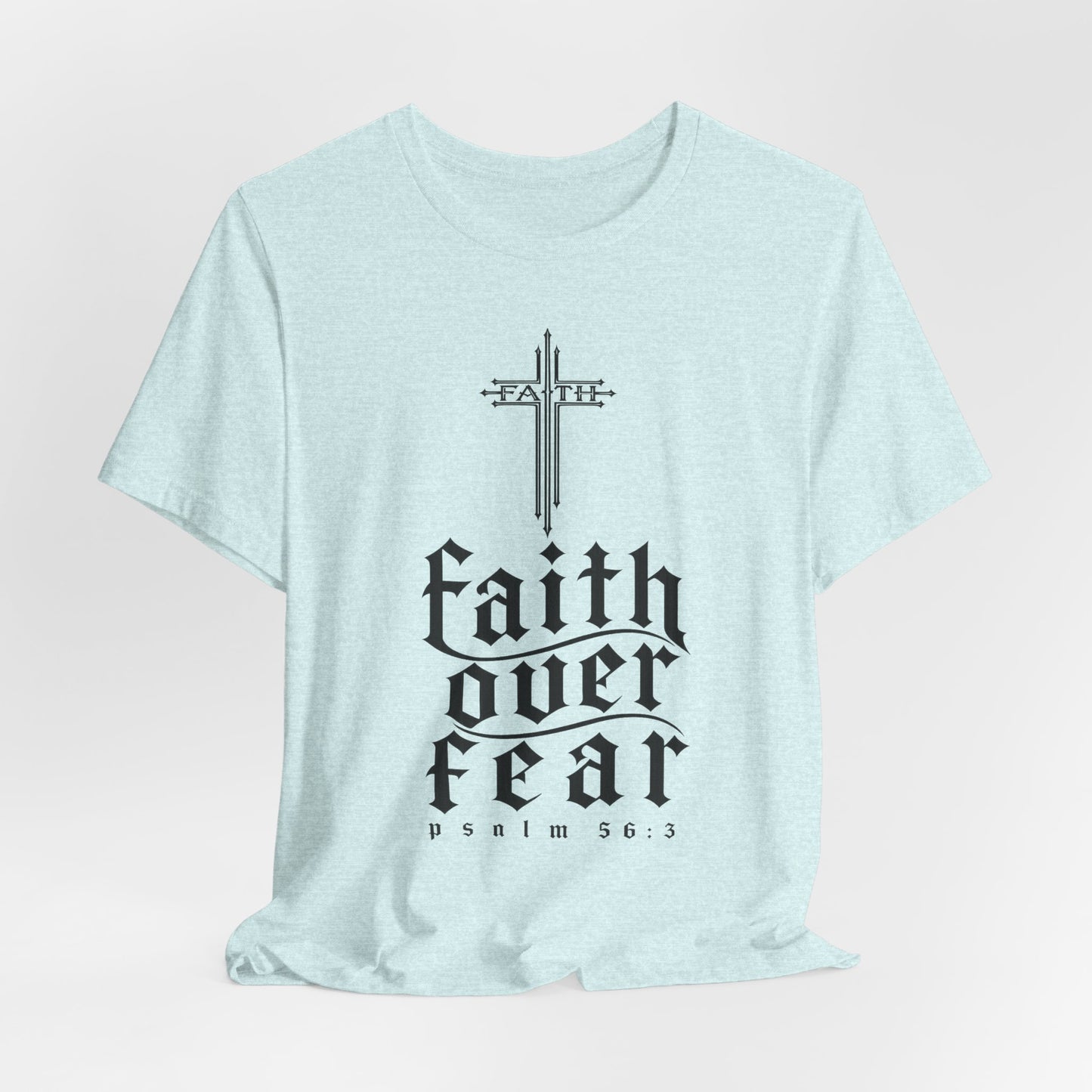 Faith Over Fear T-Shirt — Psalm 56:3 Cross Christian Tee
