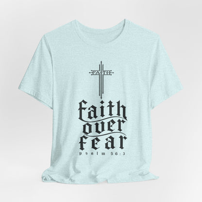 Faith Over Fear T-Shirt — Psalm 56:3 Cross Christian Tee