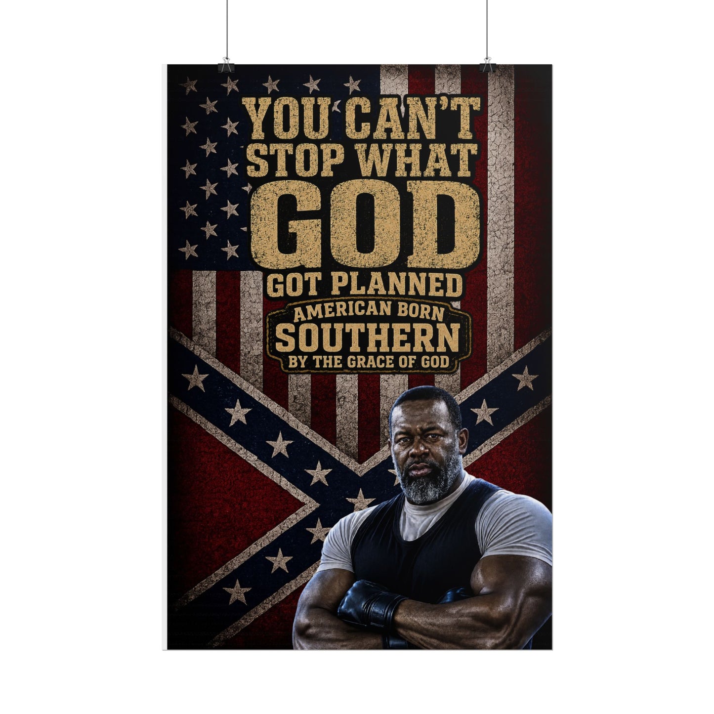 Rolled Poster — “You Can't Stop What God Got Planned” Southern American Patriotic Wall Art