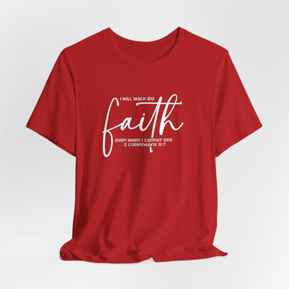 Faith Graphic Tee — "I Will Walk By Faith" Christian Inspirational T-Shirt