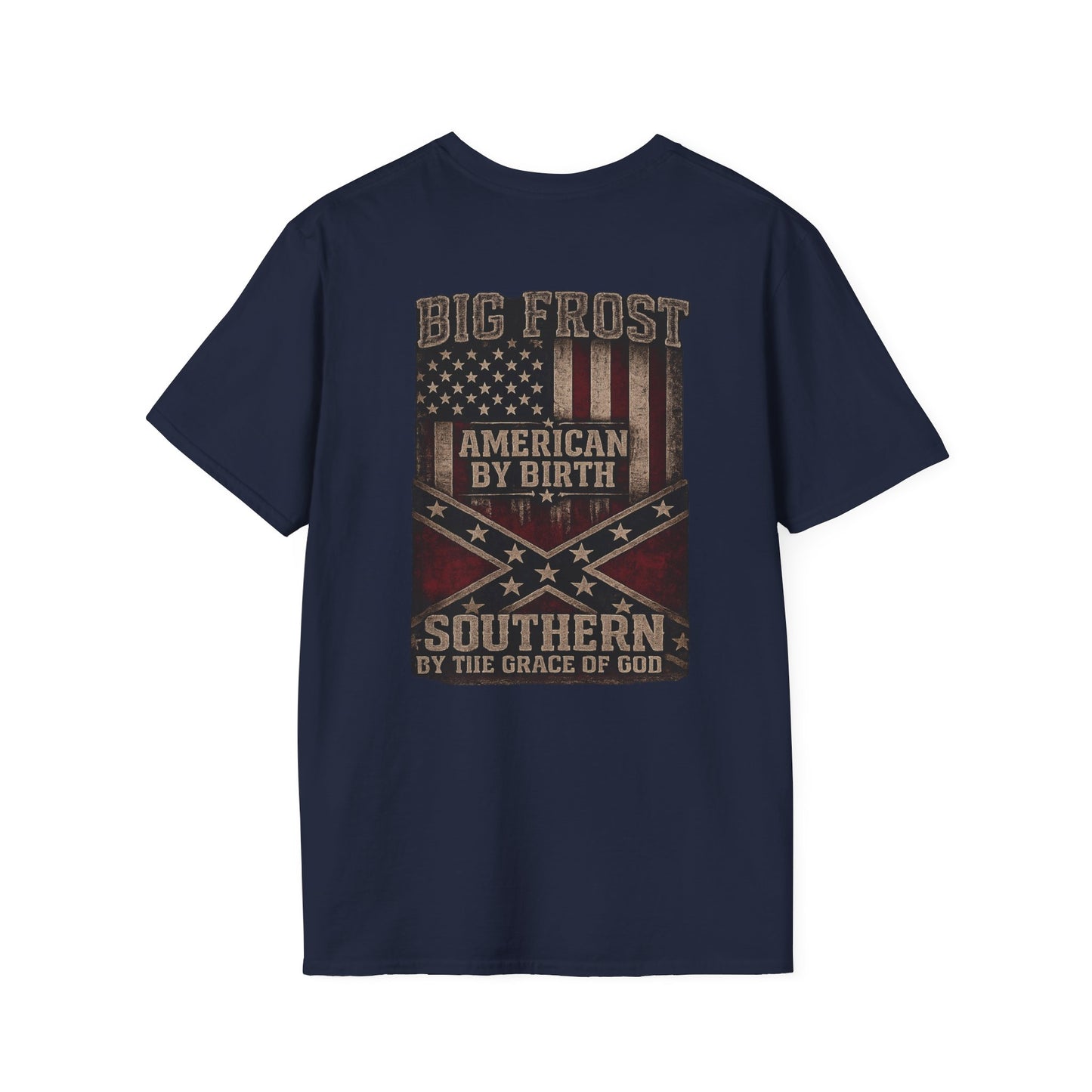 Big Frost "American by Birth, Southern by the Grace of God" DOUBLE SIDED PTINT T-Shirt