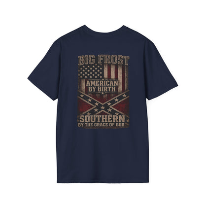 Big Frost "American by Birth, Southern by the Grace of God" DOUBLE SIDED PTINT T-Shirt