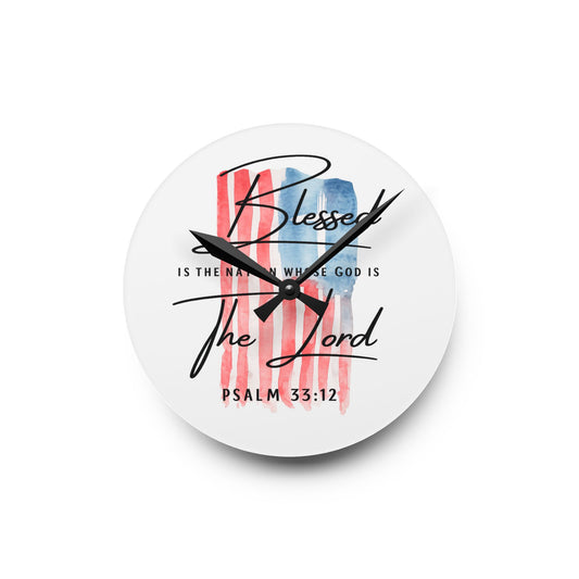 Blessed The Lord Acrylic Wall Clock — Psalm 33:12 Patriotic Christian Home Decor