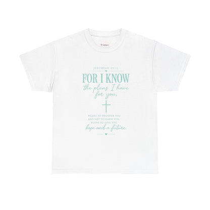Scripture T-Shirt - "For I Know the Plans I Have for You" Inspirational Faith Tee