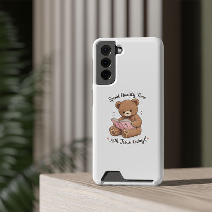 Phone Case — "Spend Quality Time with Jesus Today" Teddy Card Holder