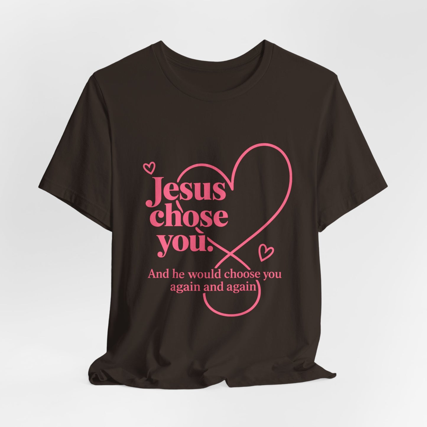 Jesus Chose You Heart Tee — Christian Faith Inspirational T-Shirt