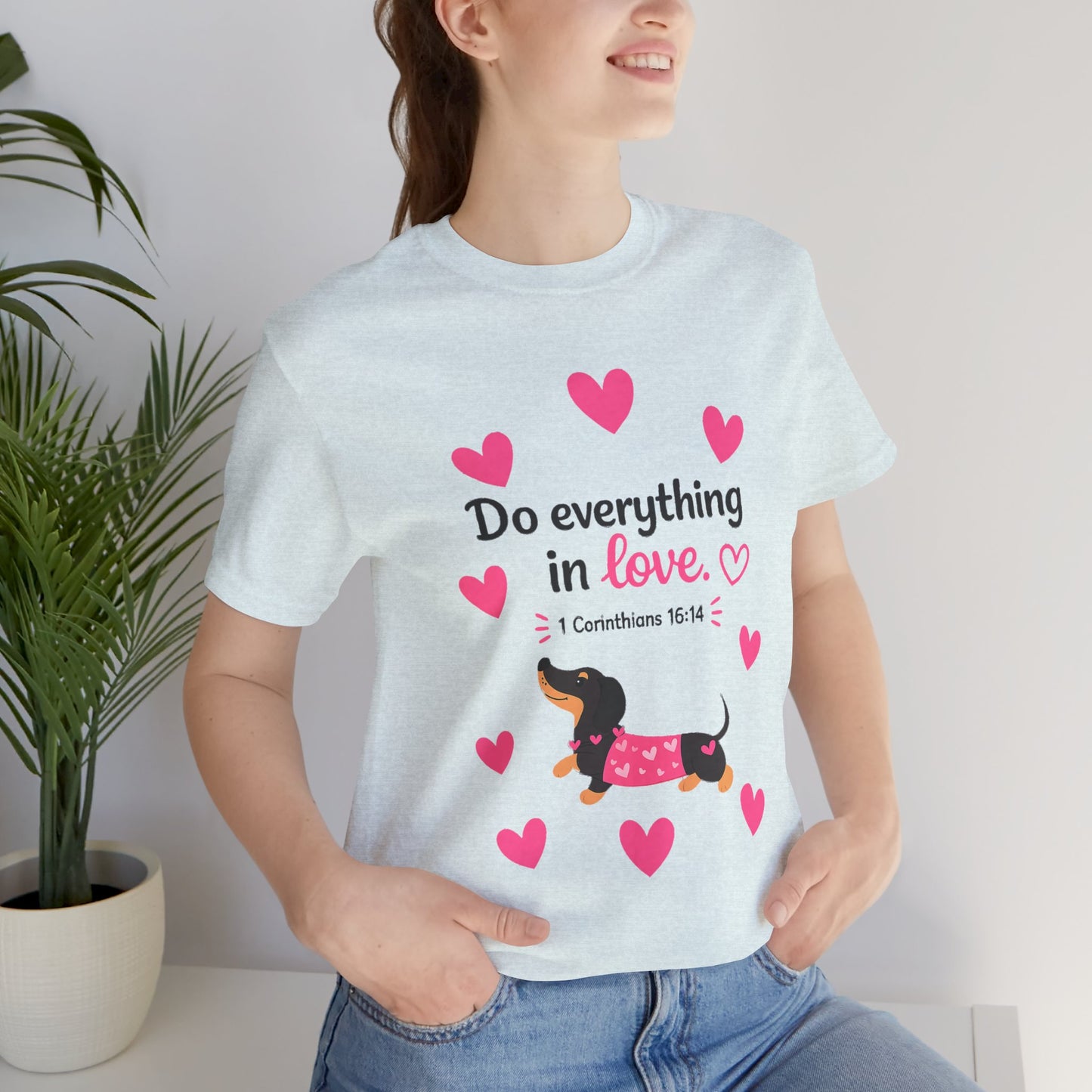 Do Everything in Love Tee — Cute Dachshund Christian Valentine T-Shirt