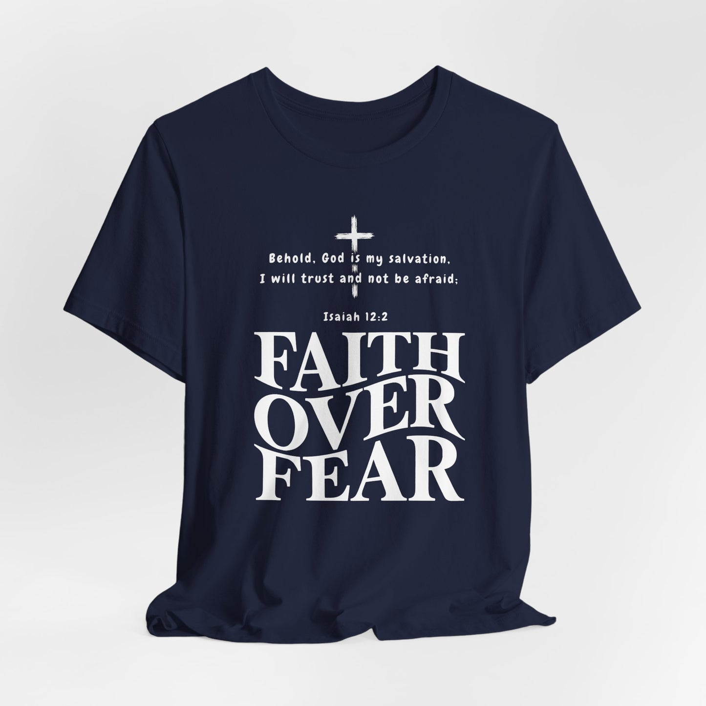 Faith Over Fear T-Shirt — Christian Inspirational Tee with Isaiah 12:2 Quote