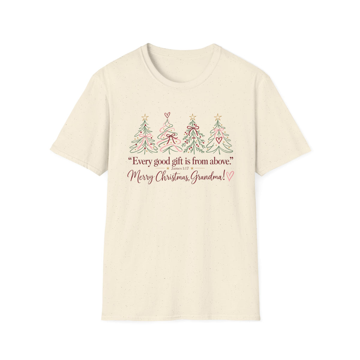 Christmas Grandma T-Shirt — “Every good gift is from above. Merry Christmas, Grandma!” Holiday Tee