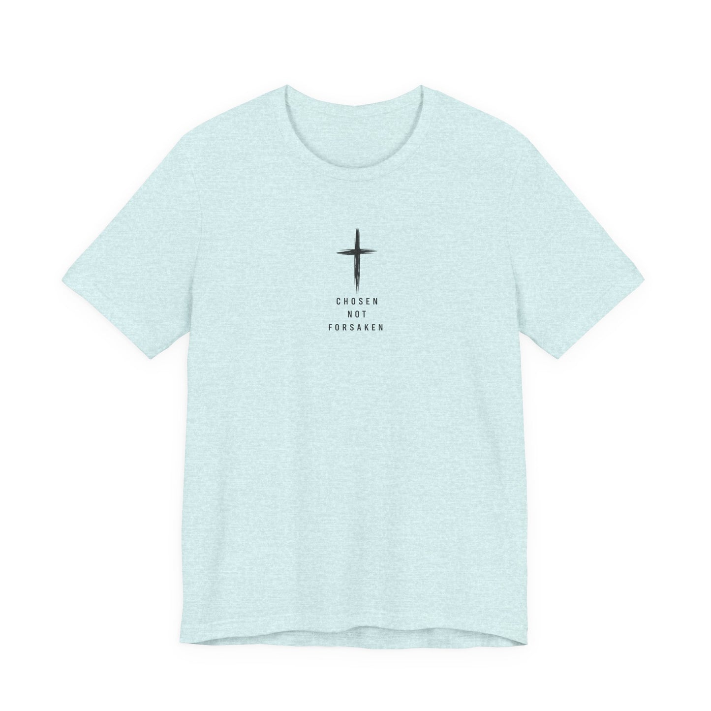 Chosen Not Forsaken Tee — Christian Cross Faith T-Shirt (1 Peter 2:9)
