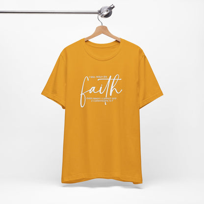 Faith Graphic Tee — "I Will Walk By Faith" Christian Inspirational T-Shirt