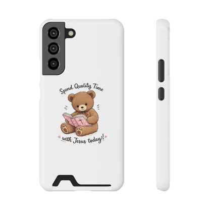 Phone Case — "Spend Quality Time with Jesus Today" Teddy Card Holder
