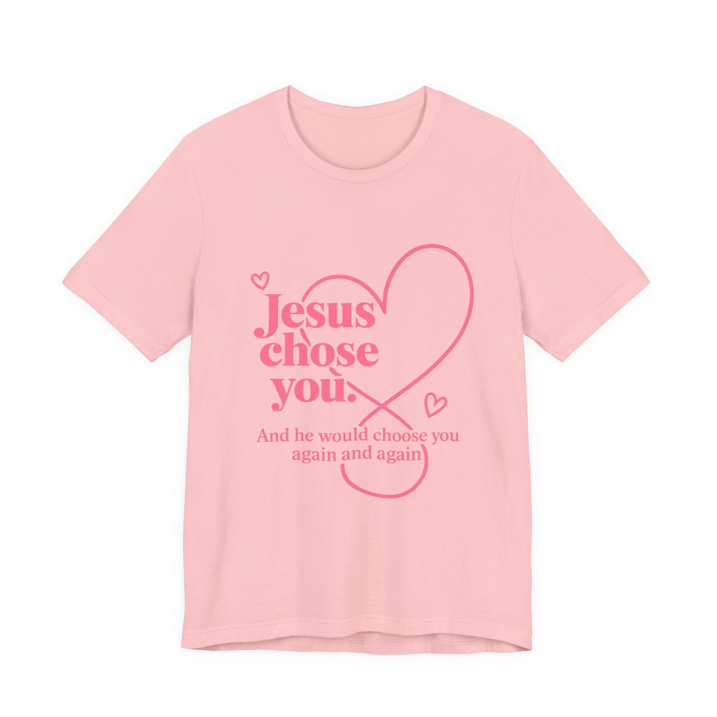Jesus Chose You Heart Tee — Christian Faith Inspirational T-Shirt