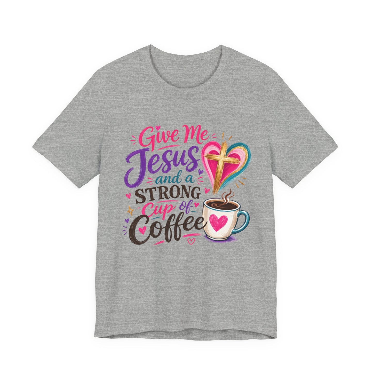 Christian Coffee T-Shirt — "Give Me Jesus and a Strong Cup of Coffee"