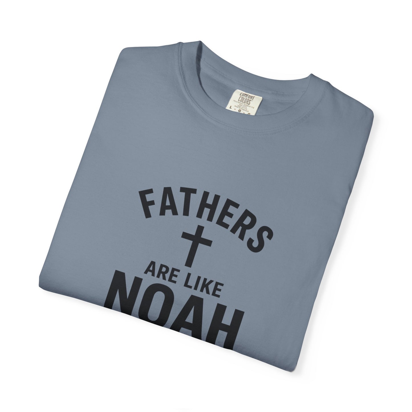 Patriotic Fathers Are Like Noah T-Shirt — "They Build Before the Storm Comes" (America 250)