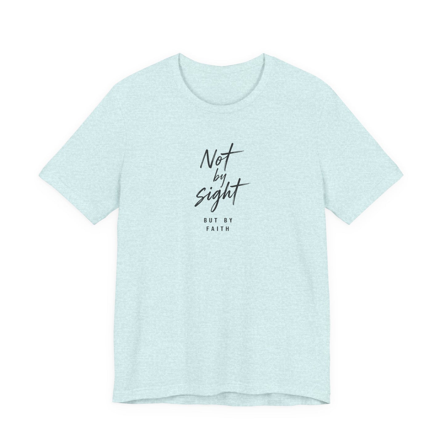 Faith T-Shirt — "Not by Sight but by Faith" Christian Graphic Tee