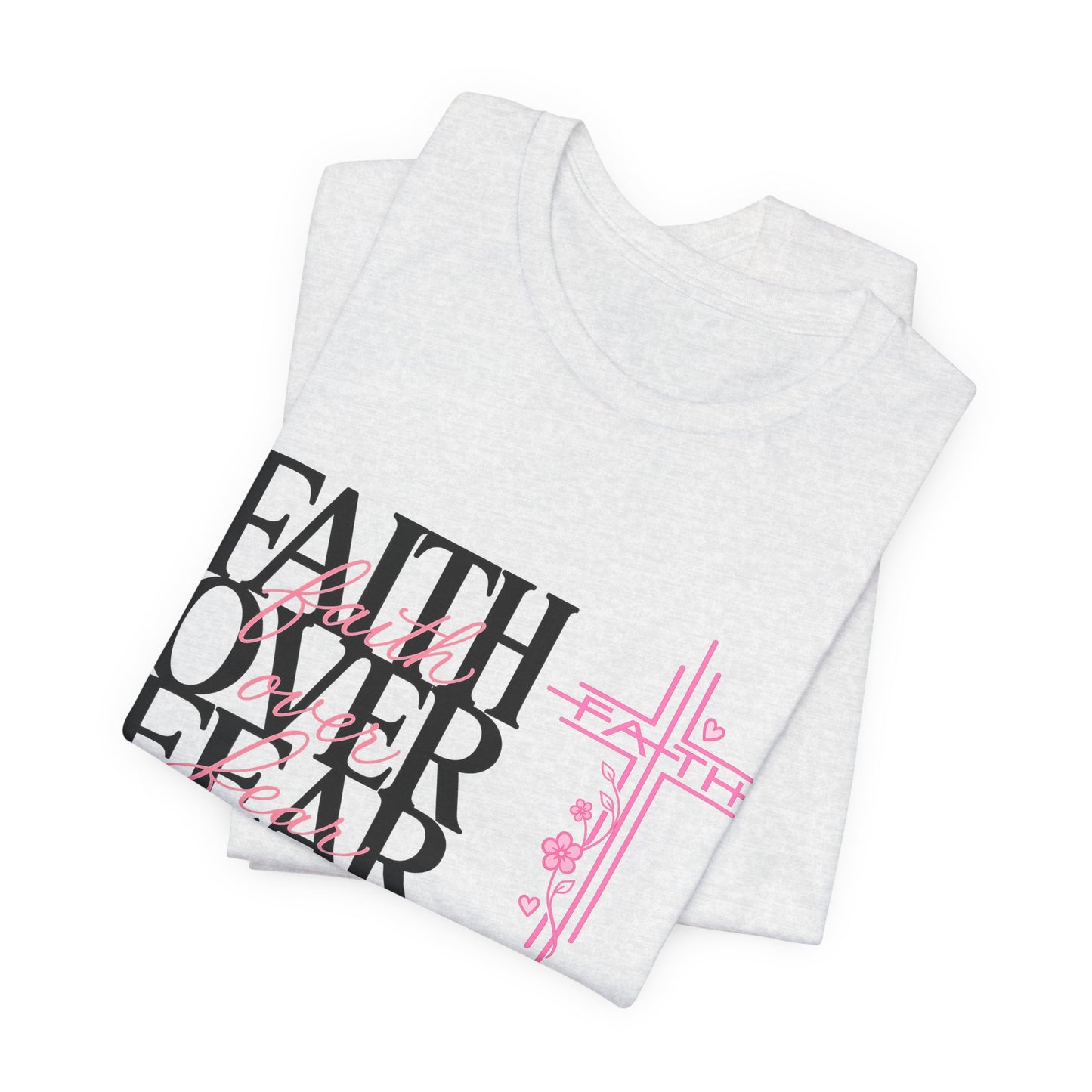 Faith Over Fear T-Shirt — Inspirational Christian Graphic Tee